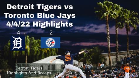 Detroit Tigers Vs Toronto Blue Jays 4422 Highlight Recap Youtube