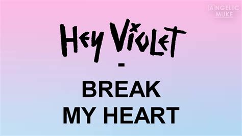 Hey Violet Break My Heart Lyrics Youtube