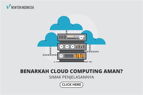 Apakah Cloud Computing Aman Simak Ulasannya Newton Indonesia
