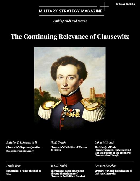 The Continuing Relevance Of Clausewitz Military Strategy Magazine