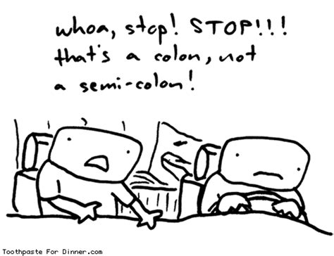 A semicolon is a break in a sentence, while a colon provides a pause before introducing related information. Toothpaste For Dinner by @drewtoothpaste - colon vs semicolon