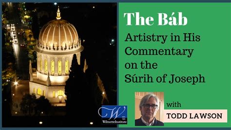 Part 1 The Bábs Artistry In His Commentary On The Súrih Of Joseph