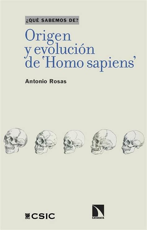 · Origen Y Evolución Del Homo Sapiens ¿qué Sabemos De · Rosas