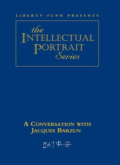 a conversation with jacques barzun dvd liberty fund