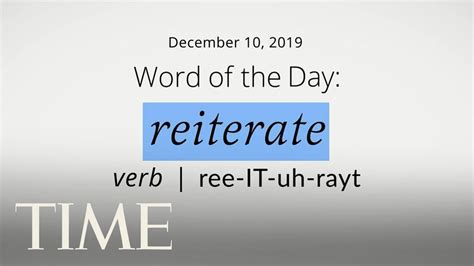 Word Of The Day Reiterate Merriam Webster Word Of The Day Time