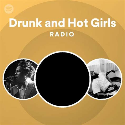 drunk and hot girls radio playlist by spotify spotify