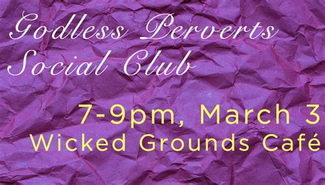 Godless Perverts Social Club March 3 2015