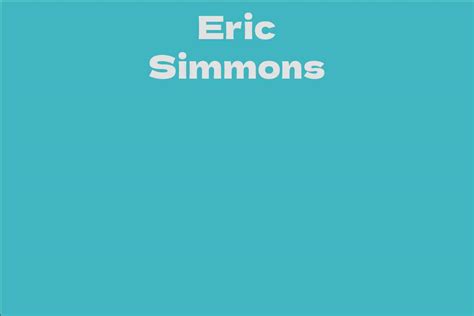 Eric Simmons Facts Bio Career Net Worth Aidwiki