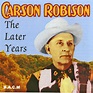 Carson Robison - The Later Years (2006, CD) | Discogs