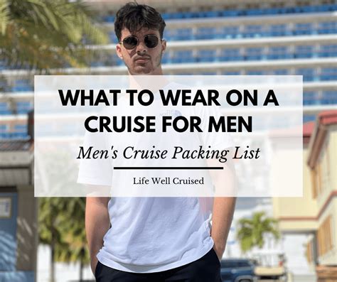 Cruise Wear For Men Mens Packing List For A Cruise Life Well Cruised