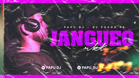 JANGUEO RKT PAPU DJ FT DJ PUCHO PA YouTube