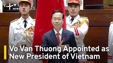 Vo Van Thuong Appointed As New President Of Vietnam Taiwanplus News