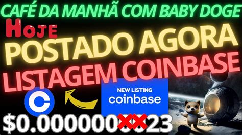 BABY DOGE POSTADO AGORA LISTAGEM na COINBASE PREÇO vai EXPLODIR