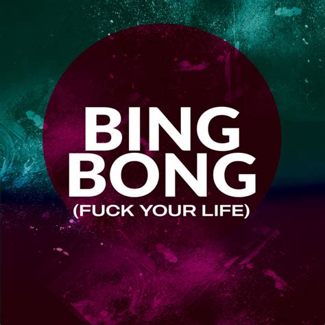 Bing Bong Fuck Your Life Single By Dj Gotta Spotify