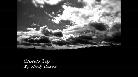 Nick Capra Cloudy Day Youtube