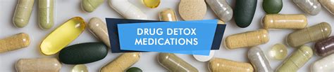 detox medications drugs used to wean off opiates stimulants alcohol