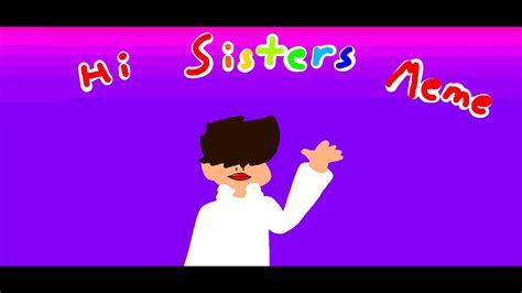 We did not find results for: Hi sisters animated meme - YouTube