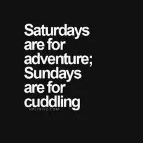 Saturday Sunday Cuddle Adventure Quotes Motivational Quotes