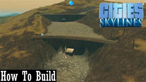 How To Build Dam In Cities Skylines Building Operating Hydro Power