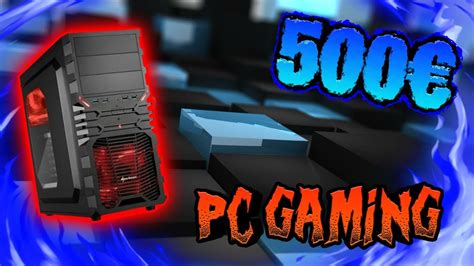 Pc Gaming 500€ Youtube