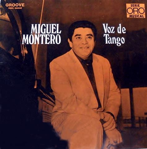 Voces De La Patria Grande Miguel Montero Voz De Tango