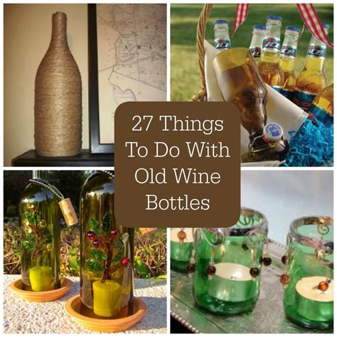 27 Things To Do With Old Wine Bottles Unique Wine