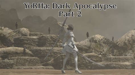 Yorha Dark Apocalypse Part 2 All Cutscenes And Quests Final