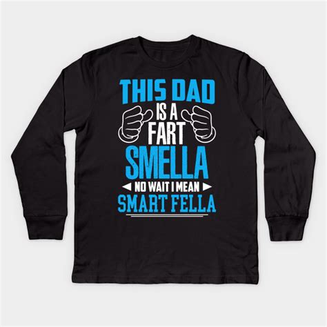 Funny Fathers Day T For Dad Fart Smella I Mean Smart Fella T Shirt