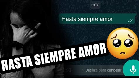 Hasta Siempre Amor El Audio Mas Triste De Whatsapp 😔 Escuchalo Sin