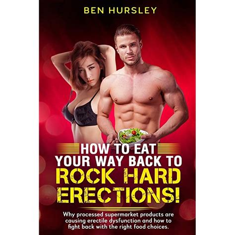 Buy How To Eat Your Way Back To Rock Hard Erections Why Processed Supermarket Products Are