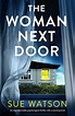 The Woman Next Door: An unputdownable psychological thriller with a ...