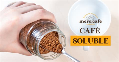Qu Es El Caf Soluble Mero Caf
