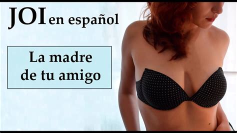 Instrucciones Con Española Para Masturbarte Con La Madre De Tu Colega