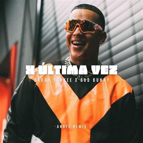 Stream Daddy Yankee And Bad Bunny X Última Vez Andec Remix By Andec