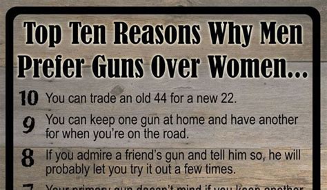here are 10 reasons men prefer guns over women