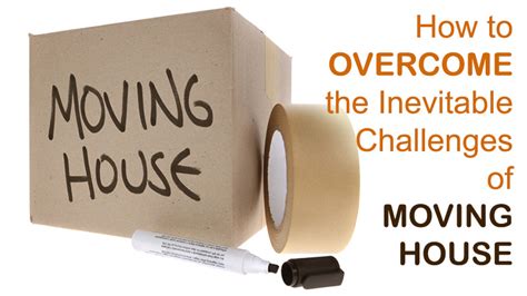 How To Overcome The Inevitable Challenges Of Moving House