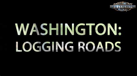 Washington Dlc Logging Roads Preview In Ats American Truck Simulator