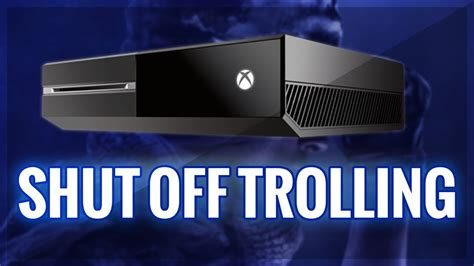 Xbox One Shut Off Trolling Youtube