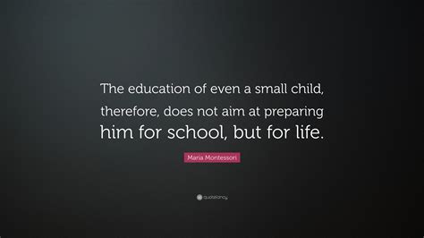 Maria Montessori Quote The Education Of Even A Small Child Therefore
