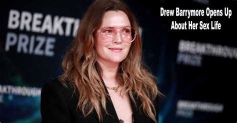 Drew Barrymore Opens Up About Her Sex Life Says She Does Not Hate Sex