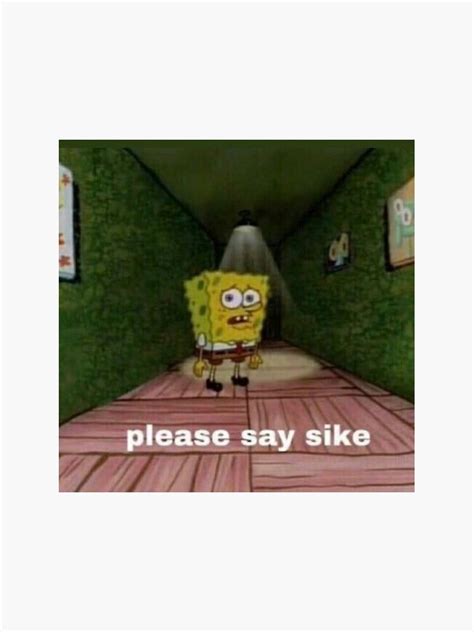 Spongebob Please Say Sike Sticker For Sale By Emmagsharpe Redbubble