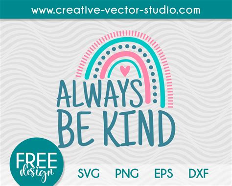 Free Always Be Kind Svg Png Eps And Dxf Creative Vector Studio