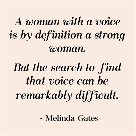 A Woman With A Voice Is By Definition A Strong Woman But The Search To Find That Voice Can Be