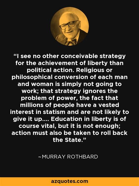 Murray Rothbard Quote I See No Other Conceivable Strategy For The