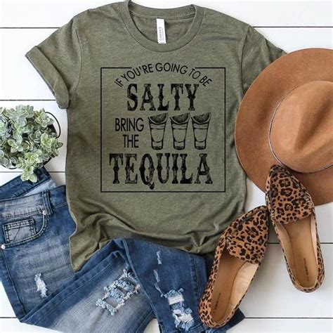 If Youre Going To Be Salty Bring The Tequila Etsy Cool T Shirts