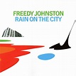 Freedy Johnston - Rain On The City | Releases | Discogs