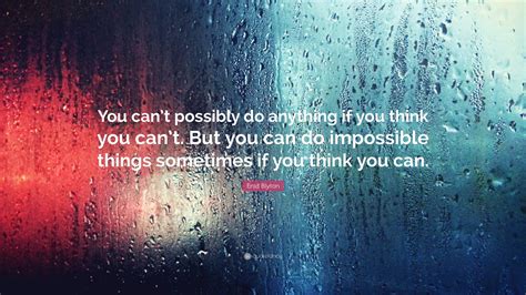 Enid Blyton Quote You Cant Possibly Do Anything If You Think You Can