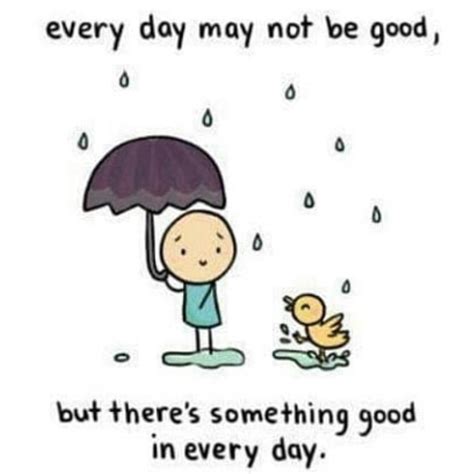 Every Day May Not Be Good Life Quotespictures