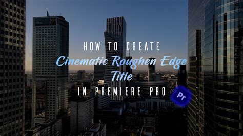 🔴🔵 How To Create Roughen Edge Title In Premiere Pro Tutorial 🔴🔵 Youtube