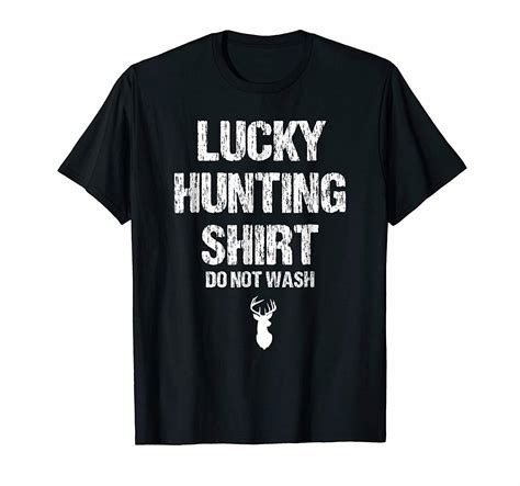 Funny Shirt Lucky Hunting Shirt Do Not Wash Funny Hunters T Shirt